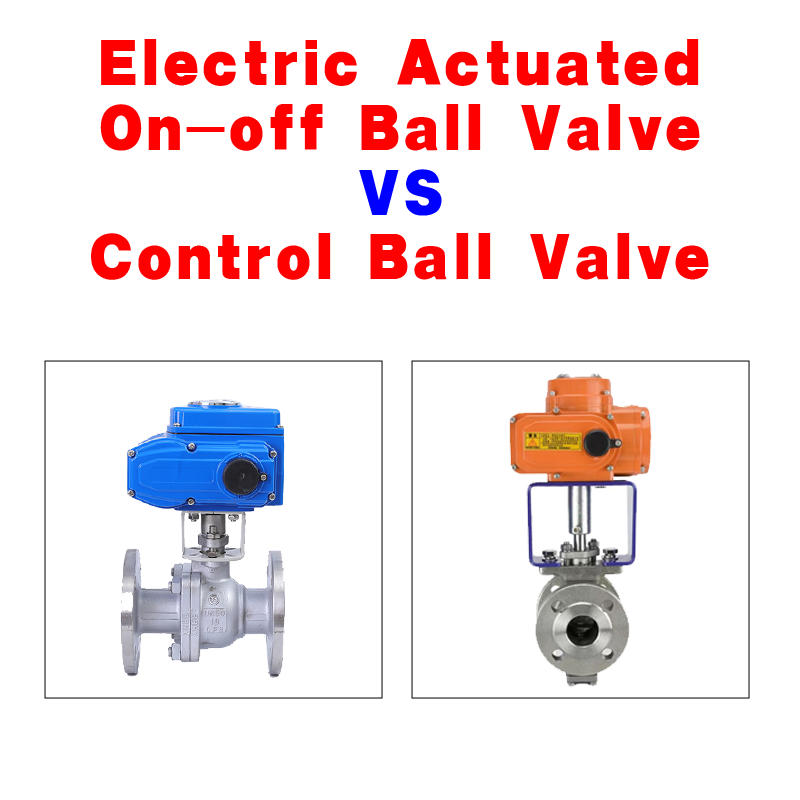 Electric Actuated On-Off Ball Valves VS Control Ball Valves