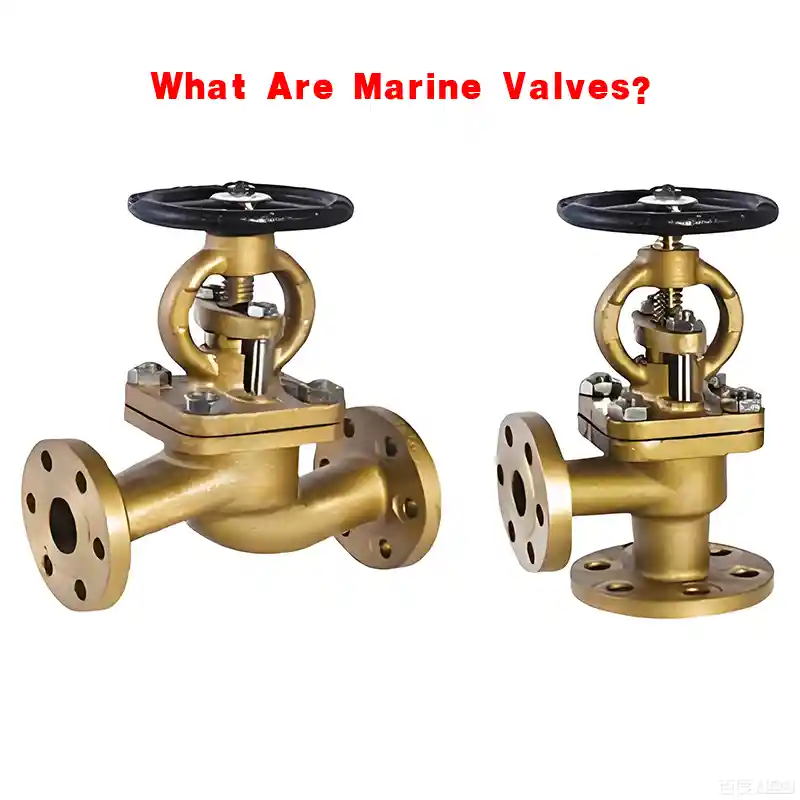 What Are Marine Valves？